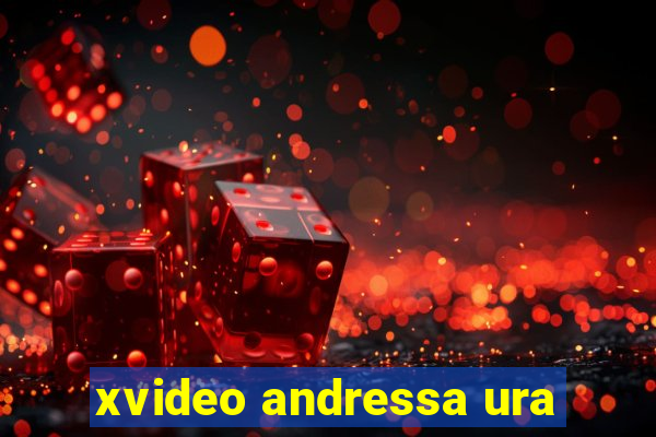 xvideo andressa ura